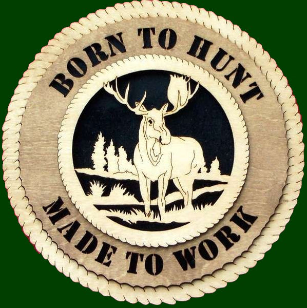 Born To Hunt - Made To Work (Moose) Laser Files for Wall Tributes